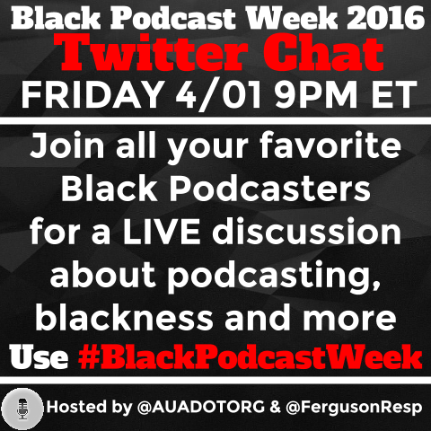 BlackPodcastWeek 2016 TWITTER CHAT